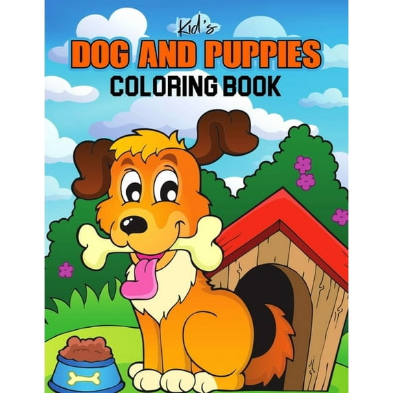 Kids Dog and Puppies Coloring Book: Little Puppies and Cute Dogs to Color - Gift Idea for Toddler, Preschooler & Kids Ages 4-8, (Paperback)