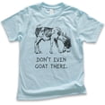 thumbnail image 1 of Kids Don't Even Goat There Shirt, Youth Kids Boy Girl T-Shirt, Goat Shirt, Farm Shirt, Pun Shirt, Farmer Tee, Light Blue, Medium, 1 of 4
