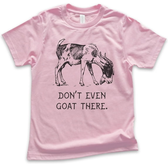 Kids Don't Even Goat There Shirt, Youth Kids Boy Girl T-Shirt, Goat Shirt, Farm Shirt, Pun Shirt, Farmer Tee, Light Pink, Small