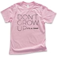 thumbnail image 1 of Kids Don't Grow Up It's A Trap Shirt, Youth Kids Boy Girl T-Shirt, Cute Saying Shirt, Funny Saying Shirt, Light Pink, X-Small, 1 of 4