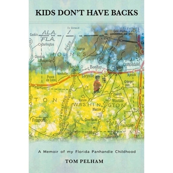 Pre-Owned Kids Don't Have Backs: A Memoir of My Florida Panhandle Childhood (Paperback) 1098395395 9781098395391