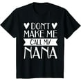 thumbnail image 1 of Kids Don’t Make Me Call My Nana Funny Mothers Day Shirt Grandkids T-Shirt, 1 of 3