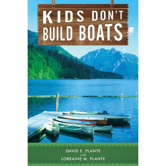 Kids Dont Build Boats Paperback David E Plante