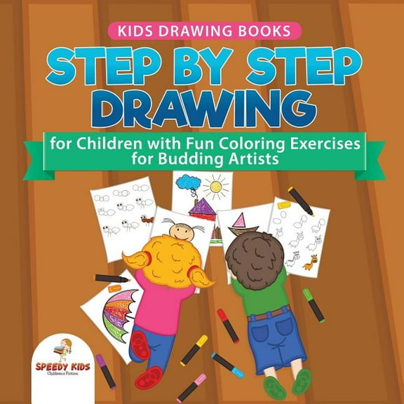 Kids Drawing Books. Step by Step Drawing for Children with Fun Coloring Exercises for Budding Artists. Special Activity , (Paperback)