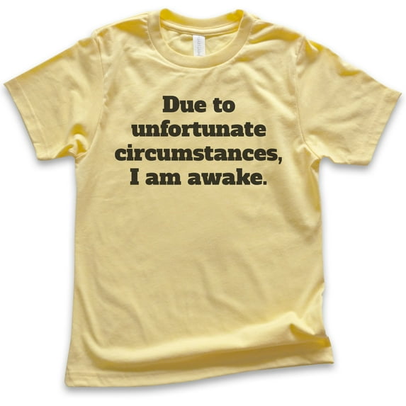 Kids Due To Unfortunate Circumstances I Am Awake T-shirt, Youth Kids Boy Girl T-Shirt, Funny Sleep T-shirt, Yellow, X-Small