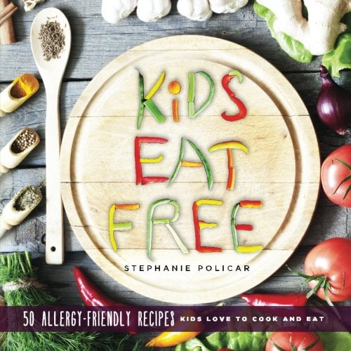 Pre-Owned Kids Eat Free: 50 Allergy Friendly Recipes Kids Love to Cook and Eat (Paperback) 0692704892 9780692704899
