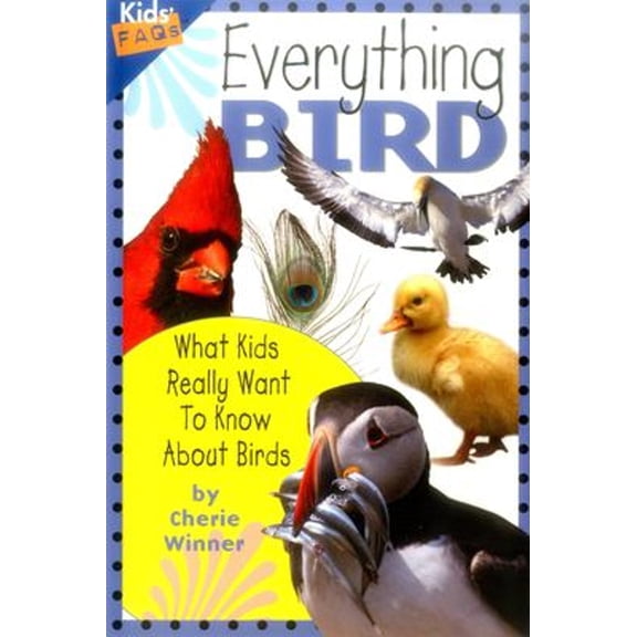 Pre-Owned Everything Bird: What Kids Really Want to Know about Birds (Paperback) 155971963X 9781559719636