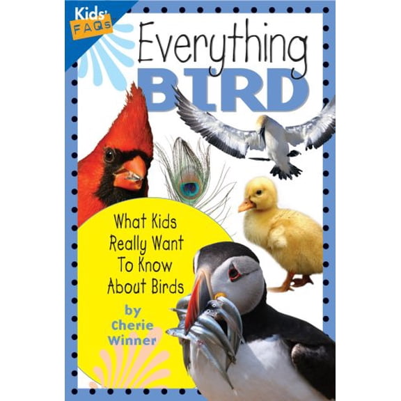 Pre-Owned Everything Bird: What Kids Really Want to Know about Birds (Paperback) 155971963X 9781559719636