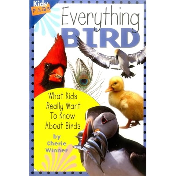 Pre-Owned Everything Bird: What Kids Really Want to Know about Birds (Paperback) 155971963X 9781559719636