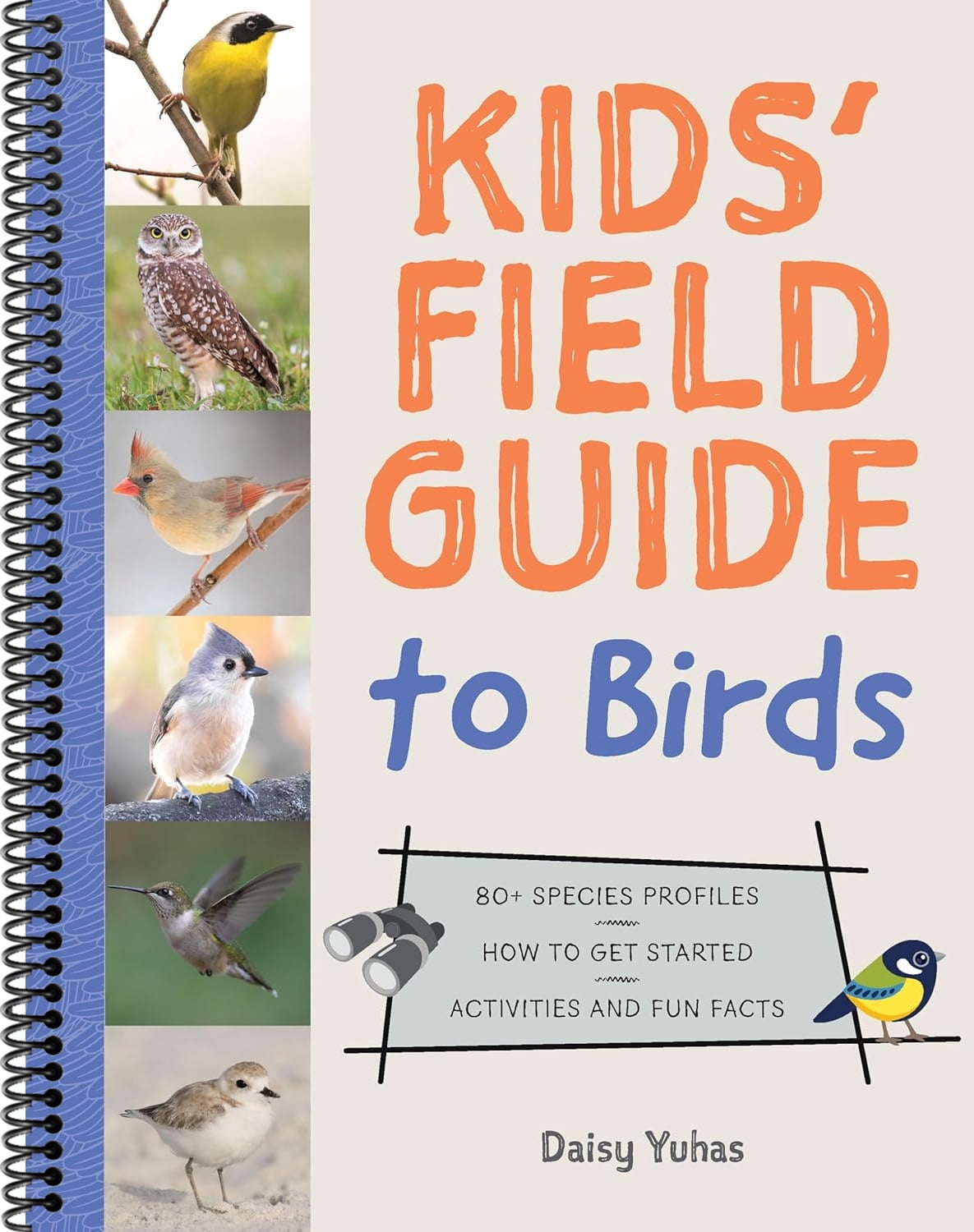 Kids' Field Guide to Birds: 80+ Species Profiles * How to Get Started * Activities and Fun Facts (Spiral-bound)