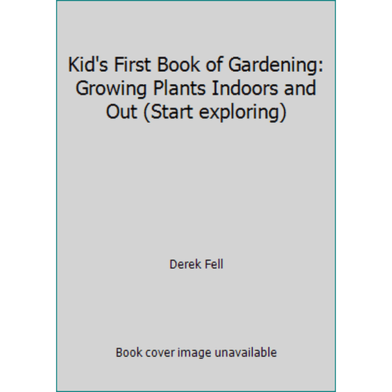 Pre-Owned Kid's First Book of Gardening: Growing Plants Indoors and Out (Start exploring) (Paperback) 0894717502 9780894717505