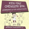 thumbnail image 1 of Kids First Chemistry Book: Learning is Fun Science Edition, (Paperback), 1 of 1