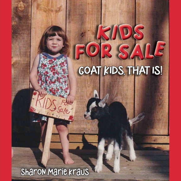 Kids For Sale: Goat Kids, That Is!, (Paperback)