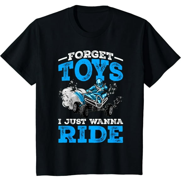 Kids Forget Toys I Wanna Ride ATV 4 Wheeler Funny Quad Boys Gift T-Shirt