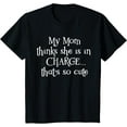 thumbnail image 1 of Kids Funny My Mom Thinks She is in Charge Girls Boys T-Shirt, 1 of 3