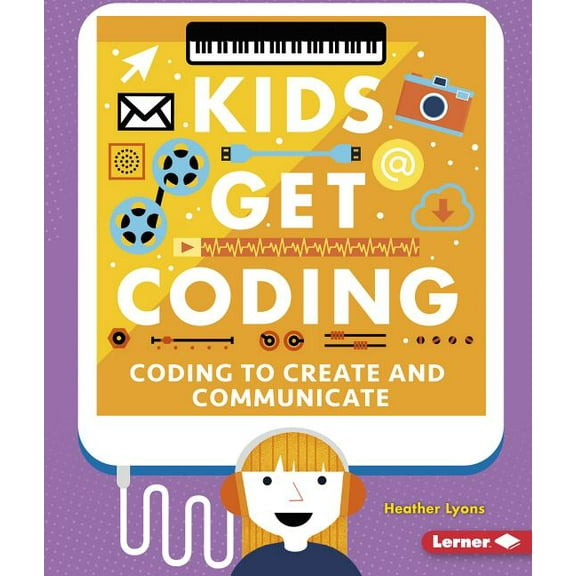 Kids Get Coding: Coding to Create and Communicate (Paperback)