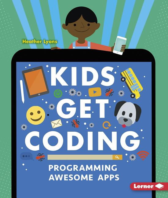 Kids Get Coding: Programming Awesome Apps (Paperback) - Walmart.com