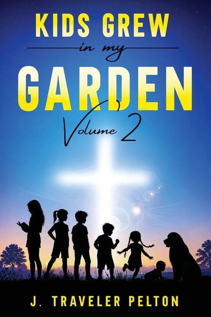 Kids Grew in My Garden: Volume Two, (Paperback)