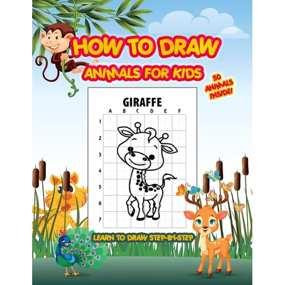 Kids Grid Drawing How To Draw Animals For Kids Learn To Draw Step-By-Step: Kids Activity Books Age 2 - 10 - 50 Animals Drawing, Book 1, (Paperback)