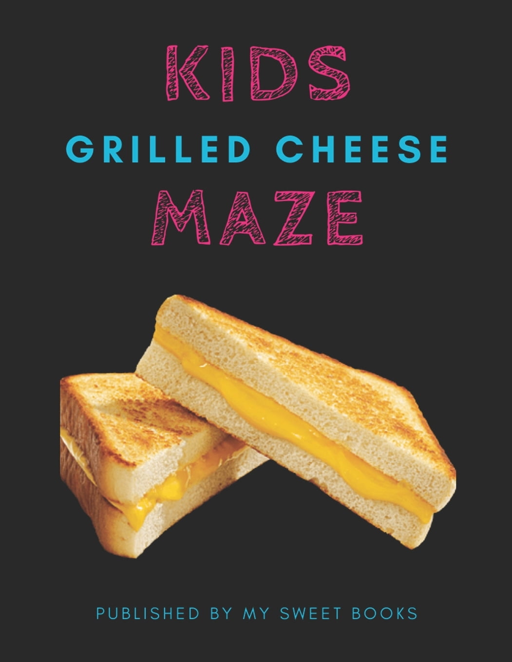 Kids Grilled Cheese Mazes: Maze Activity Book for Kids Great for Critical Thinking Skills, An Amazing Maze Activity Book