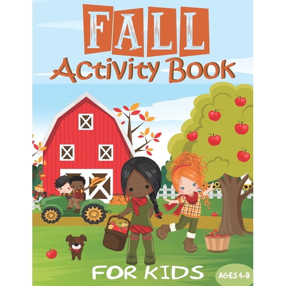 Kids Holiday Activity Books - Christmas Fall Activity Book: For Kids - Girls, Boys & Toddlers Ages 4-8 Cute Autumn Themes 65+ Workbook of Coloring, Mazes, Drawi, (Paperback)