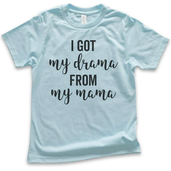 Kids I Got My Drama From My Mama Shirt, Youth Kids Girl T-Shirt, Drama Shirt, Daughter Shirt, Light Blue, X-Large