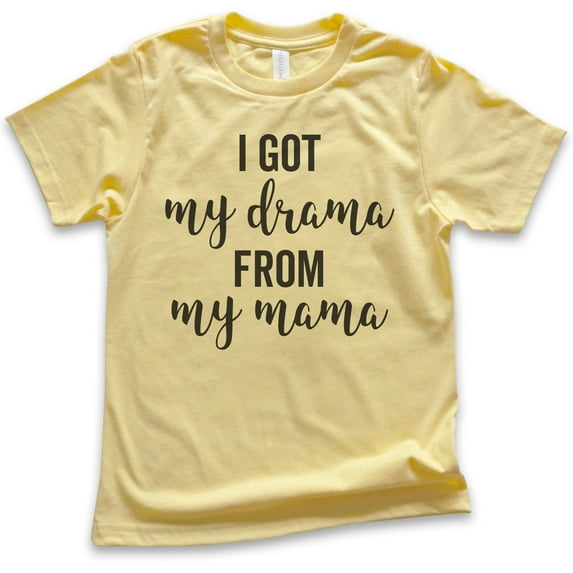 Kids I Got My Drama From My Mama Shirt, Youth Kids Girl T-Shirt, Drama Shirt, Daughter Shirt, Yellow, Medium