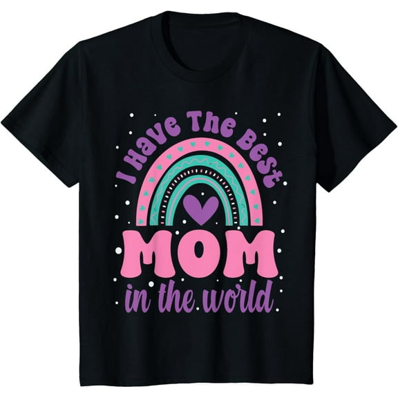 Kids I Have The Best Mom In The World Toddler Girl Mothers Day T-Shirt