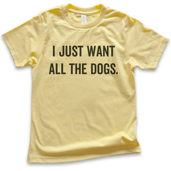 Kids I Just Want All The Dogs T-shirt, Youth Kids Boy Girl T-Shirt, Dog-lover Shirt, Dog Owner Shirt, Yellow, X-Small