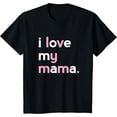 thumbnail image 1 of Kids I Love My Mama Shirt for Girls | Mom Mommy Mothers Day Tee T-Shirt, 1 of 3