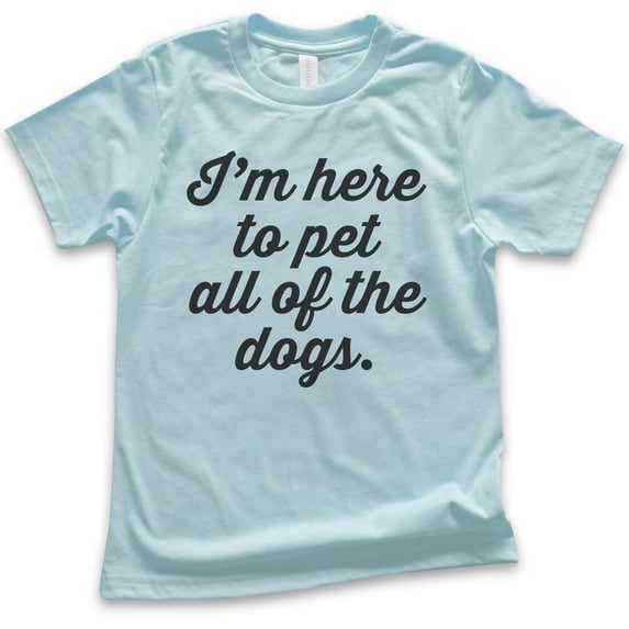 Kids I'm Here To Pet All The Dogs T-shirt, Youth Kids Boy Girl T-Shirt, Cute Dog T-shirt, Light Blue, Small