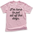 thumbnail image 1 of Kids I'm Here To Pet All The Dogs T-shirt, Youth Kids Boy Girl T-Shirt, Cute Dog T-shirt, Light Pink, Small, 1 of 4