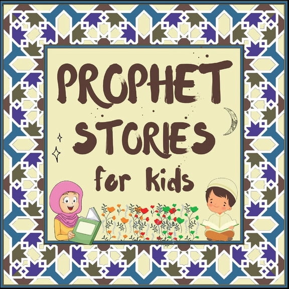 Kids Islamic Learning Collection Prophet Stories for Kids: Learn about the History of Prophets of Islam in English, (Paperback)