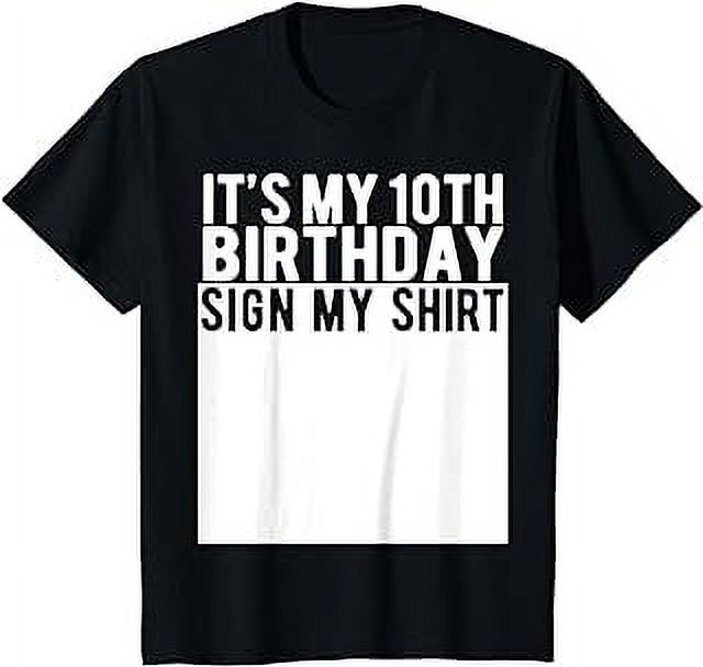 Kids It's My 10th Birthday Sign My Shirt 10 Year Old T-Shirt - Walmart.com