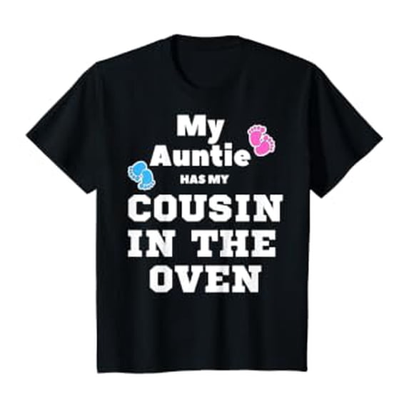 Kids Kids My Auntie has my cousin in the Oven T-Shirt, Unisex T-Shirt