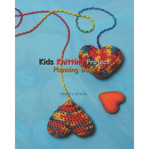 Kids Knitting Project Planning Book: Kids Knitting Project Planning Book: Knitting Graph Paper For Planning Pattern Design Projects - 5:5 and 6:9 Ratio, Perfect for Modern Knitter of Embroidery (Paper