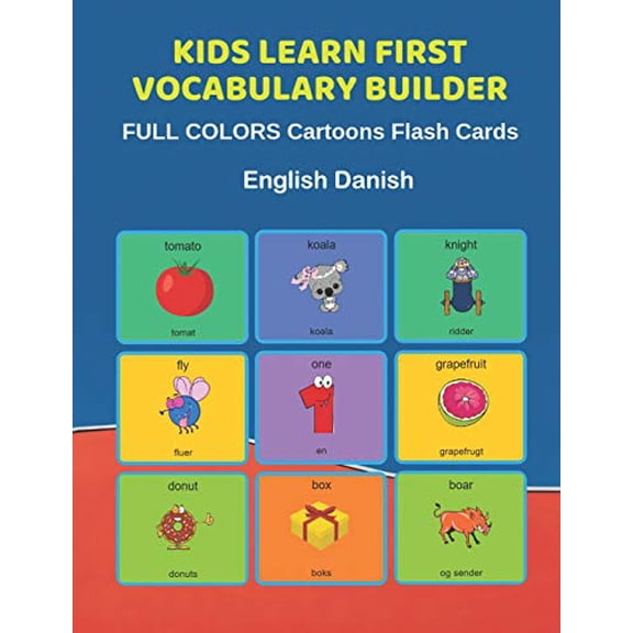 Kids Learn First Vocabulary Builder FULL COLORS Cartoons Flash Cards English Danish: Easy Babies Basic frequency sight words dictionary COLORFUL picture book learning new language. Fun card games for