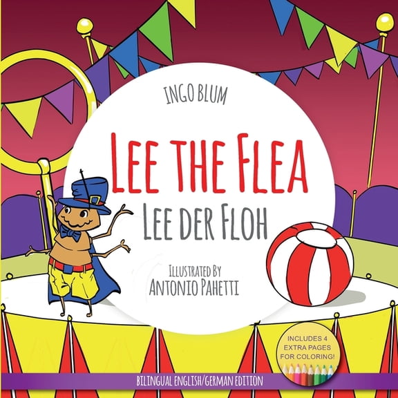 Kids Learn German Lee The Flea - Lee der FLoh: Bilingual English German Children's Picture Book + Coloring Book, Book 5, (Paperback)