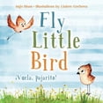 thumbnail image 1 of Kids Learn Spanish Fly, Little Bird - ¡Vuela, pajarito!: Bilingual Children's Picture Book English-Spanish with Pics to Color, Book 1, (Paperback), 1 of 1