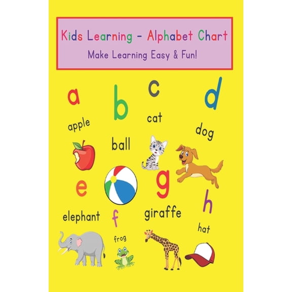 Kids Learning - Alphabet Chart : Make Learning Easy & Fun! (Paperback)