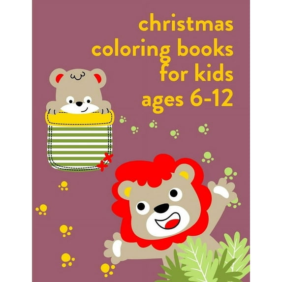 Kids Learning: Christmas Coloring Books For Kids Ages 6-12: Easy Funny Learning for First Preschools and Toddlers from Animals Images (Paperback)