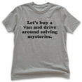thumbnail image 1 of Kids Let's Buy A Van And Drive Around Solving Mysteries T-shirt, Youth Kids Boy Girl T-Shirt, Funny Quote Tshirt, Dark Heather Gray, Medium, 1 of 4