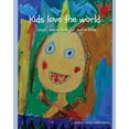 thumbnail image 1 of Kids Love the World: Kids love the world : learn more love, get more love (Series #1) (Paperback), 1 of 1