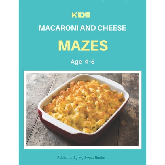 Kids Macaroni and Cheese Mazes Age 4-6: A Maze Activity Book for Kids, Cool Egg Mazes For Kids Ages 4-6 Paperback 1704663970 9781704663975 My Sweet Books