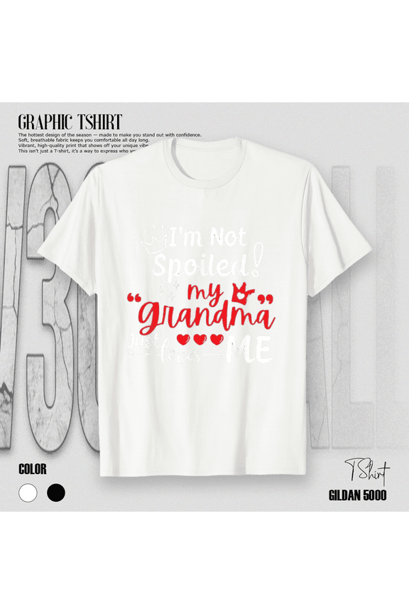 Kids Matching Team I Am Not Spoiled My Grandma Loves Me Unisex T-Shirt up to Size 5XL