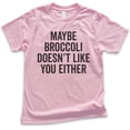 thumbnail image 1 of Kids Maybe Broccoli Doesn't Like You Either T-shirt, Youth Kids Boy Girl T-Shirt, Funny Silly Picky Eater Vegan, Light Pink, X-Large, 1 of 4