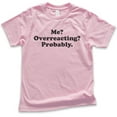 thumbnail image 1 of Kids Me? Overreacting? Probably T-shirt, Youth Kids Boy Girl T-Shirt, Funny Emotional T-shirt, Overreact Shirt, Light Pink, Small, 1 of 4