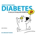 thumbnail image 1 of Kids Medical Books Dan's Dad Has Diabetes: A story on living with DIABETES, Book 39, (Paperback), 1 of 1