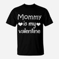 Kids Mommy Is My Valentine Cute Little Kids Valentines Day TShirt ...