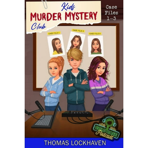 Kids Murder Mystery Club: Cold Case Podc Cold Case Podcast - Case Files 1-3: Kids Murder Mystery Club, Book 1, (Paperback)